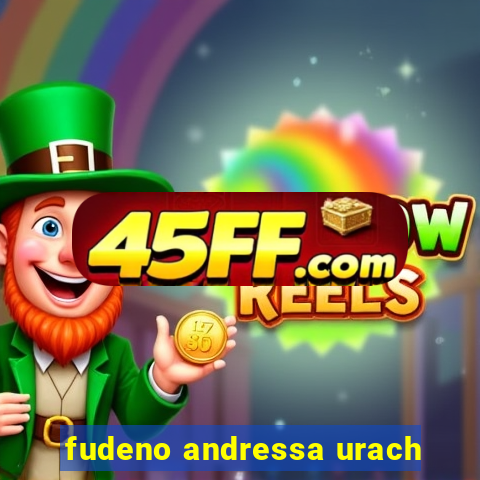 fudeno andressa urach